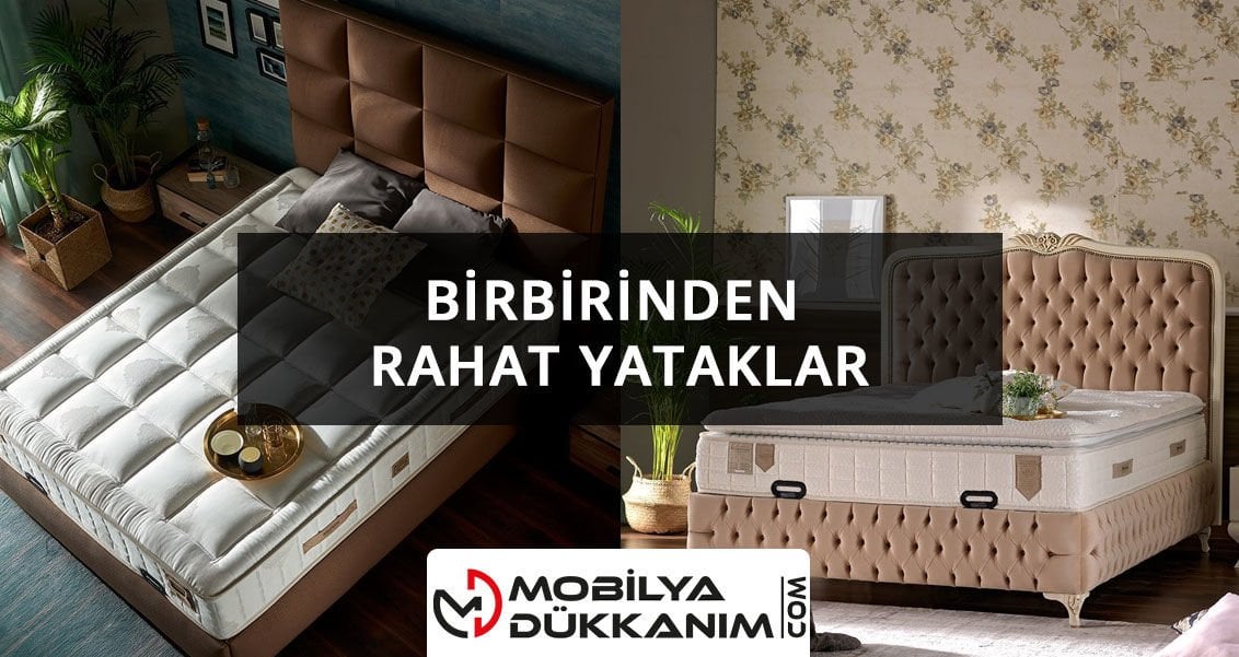 Birbirinden Rahat Yataklar Mobilya Dükkanım'da